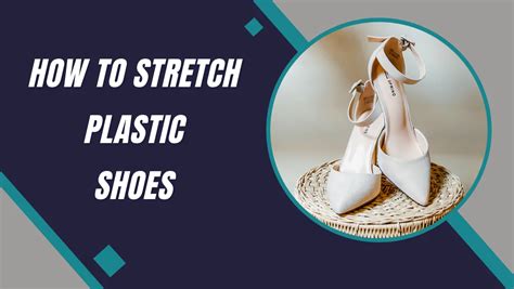 will fake leather shoes stretch|how to stretch plastic shoes.